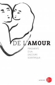 De l'amour. Fragments d'un discours scientifique