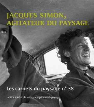 Les carnets du paysage N° 38 : Jacques Simon, agitateur du paysage