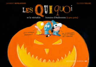 Les Quiquoi : Les Quiquoi et la véritable histoire d'Halloween (à peu près)