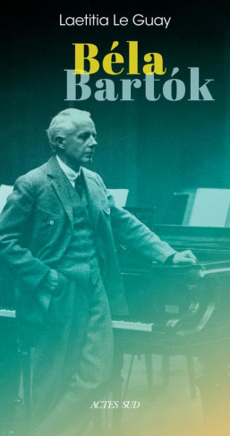 Béla Bartók. Sur des chemins plus sauvages