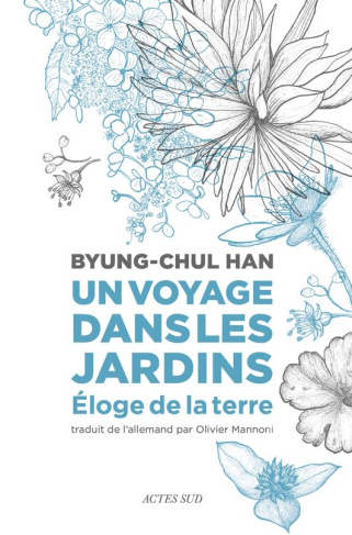 Un voyage dans les jardins. Eloge de la terre