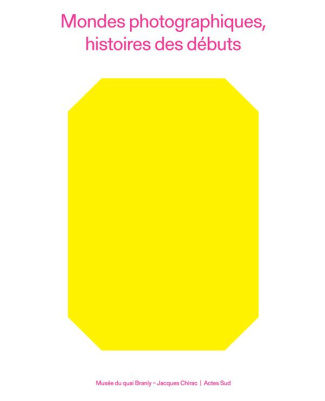 Mondes photographiques. Histoires des débuts