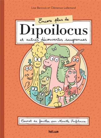 Encore plus de Dipoilocus et autres découvertes saugrenues. Carnet de fouilles, par Mireille Farfelo