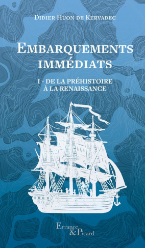 Embarquements immédiats. Tome 1, De la Préhistoire à la Renaissance
