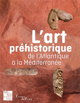 L'art préhistorique. De l'Atlantique à la Méditerranée