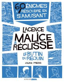 L'agence Malice & Réglisse : Le butin du requin. 60 énigmes à résoudre en s'amusant