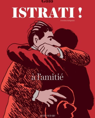 Istrati ! : A l'amitié. (Version intégrale)