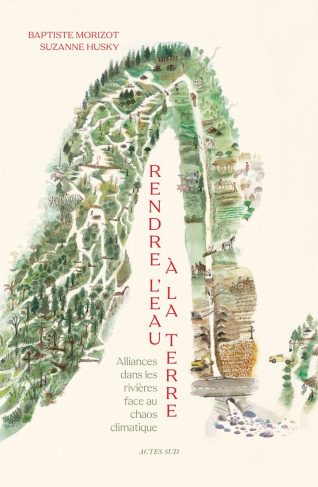 Rendre l'eau à la terre. Alliances dans les rivières face au chaos climatique