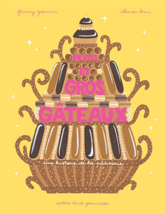 Petits et gros gâteaux. Une histoire de la pâtisserie