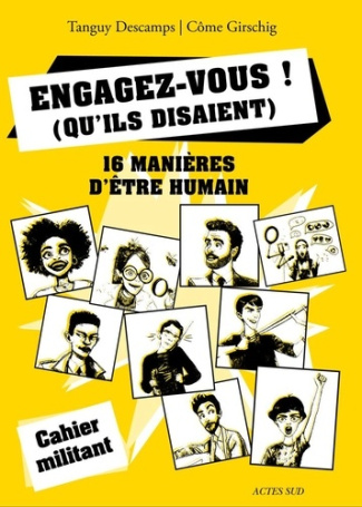 Engagez-vous ! (qu'ils disaient). 16 manières d'être humain   1...