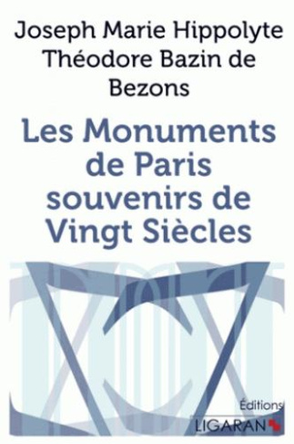 Les monuments de Paris. Souvenirs de vingt siècles