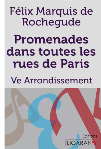 Promenades dans toutes les rues de Paris. 5e Arrondissement