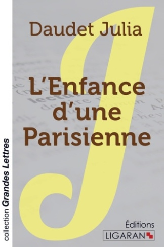 L'enfance d'une parisienne [EDITION EN GROS CARACTERES