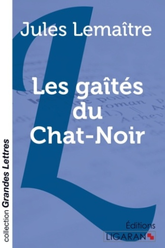 Les gaîtés du chat-noir [EDITION EN GROS CARACTERES