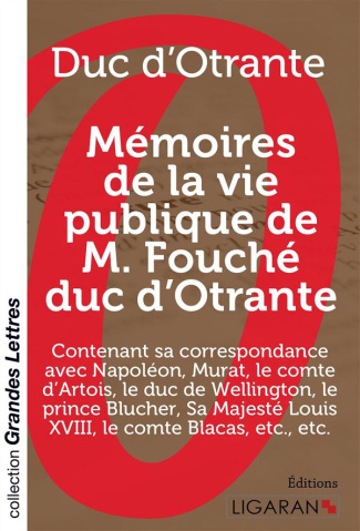 Mémoires de la vie publique de M. Fouché, Duc d'Otrante. Contenant sa correspondance avec Napoléon,