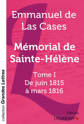 Mémorial de Sainte-Hélène. Tome I - De juin 1815 à mars 1816 [EDITION EN GROS CARACTERES