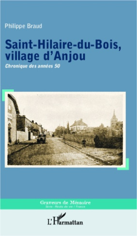 Saint-Hilaire-du-bois, village d'Anjou. Chronique des années 50