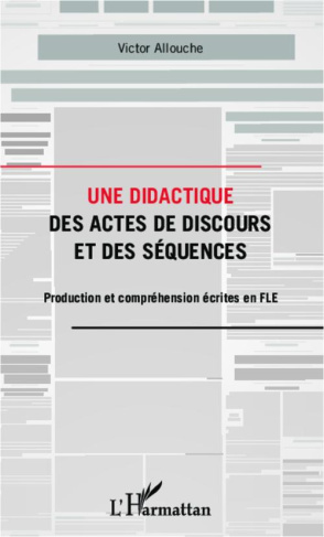 Une didactique des actes de discours et des séquences. Production et compréhension écrites en FLE