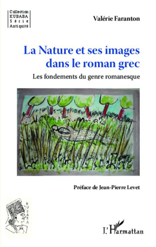 La nature et ses images dans le roman grec. Les fondements du genre romanesque