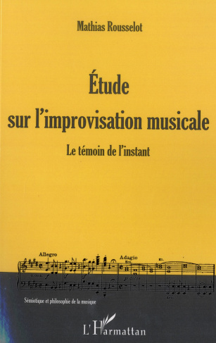 Etude sur l'improvisation musicale. Le témoin de l'instant