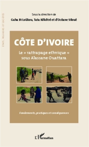 Côte d'Ivoire, le rattrapage ethnique sous Alassane Ouattara. Fondements, pratiques et conséquences