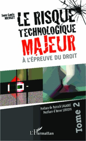 Le risque technologique majeur à l'épreuve du droit. Tome 2