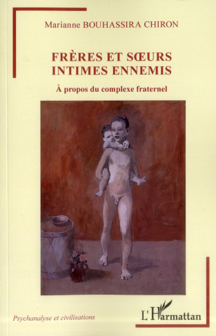 Frères et soeurs intimes ennemis. A propos du complexe fraternel