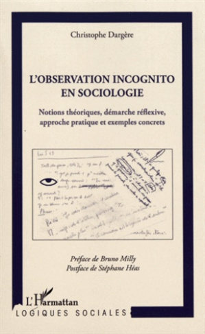 L'observation incognito en sociologie. Notions théoriques, démarche réflexive, approche pratique et