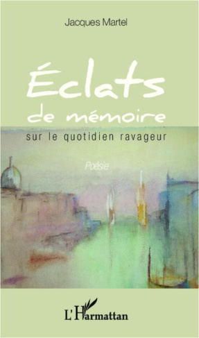 Eclats de mémoire sur le quotidien ravageur