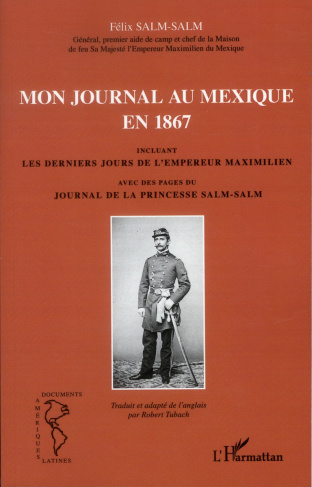 Mon journal au Mexique en 1867, incluant les derniers jours de l'empereur Maximilien, avec des pages