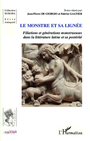Le monstre et sa lignée. Filiations et générations monstrueuses dans la littérature latine et sa pos