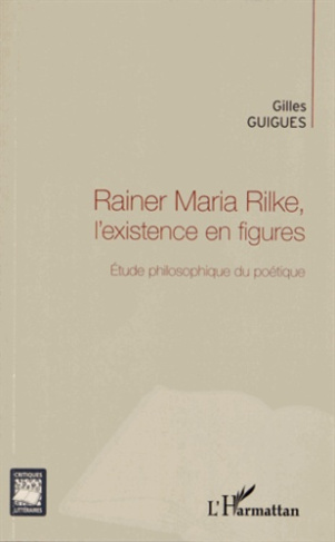 Rainer Maria Rilke, l'existence en figures. Étude philosophique du poétique