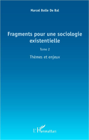 Fragments pour une sociologie existentielle. Tome 2, Thèmes et enjeux