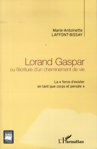 Lorand Gaspar ou l'écriture d'un cheminement de vie. La force d'exister en tant que corps et pensée