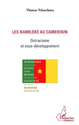 Les Bamiléké au Cameroun. Ostracisme et sous-développement
