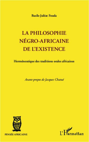 La philosophie négro-africaine de l'existence. Herméneutique des traditions orales africaines