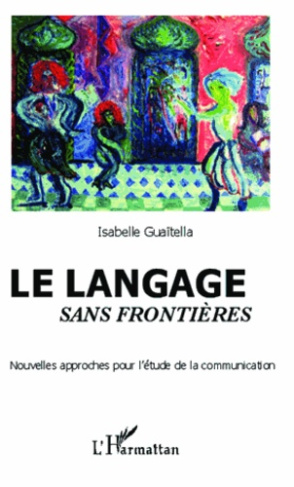 Le langage sans frontières. Nouvelles approches pour l'étude de la communication