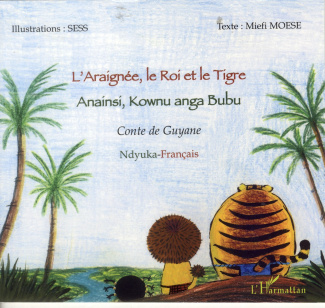 L'araignée, le roi et le tigre. Anainsi, Kownu anga Bubu - Conte de Guyane, bilingue ndyuka-français