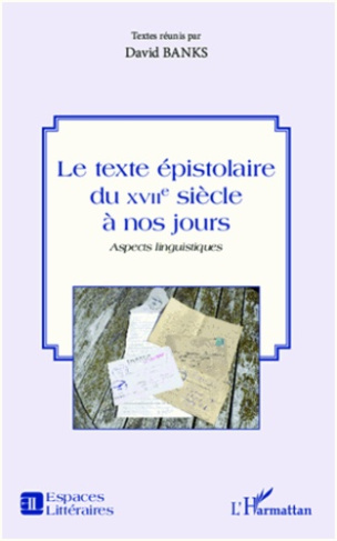 Le texte épistolaire du XVIIe siècle à nos jours. Aspects linguistiques