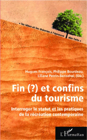 Fin(?) et confins du tourisme. Interroger le statut et les pratiques de la récréation contemporaine