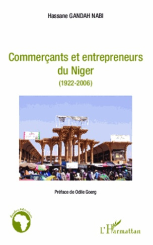 Commerçants et entrepreneurs du Niger. (1922-2006)