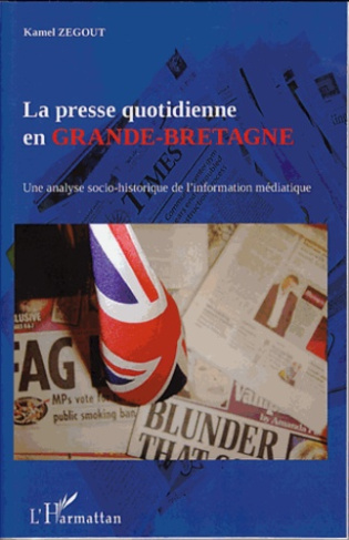 La presse quotidienne en Grande-Bretagne. Une analyse socio-historique de l'information médiatique