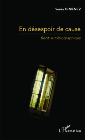 En désespoir de cause. Récit autobiographique