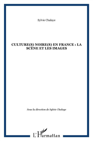 Africultures N° 92-93 : Culture(s) noire(s) en France : la scène et les images