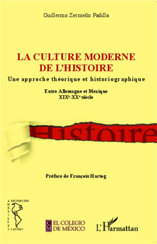 La culture moderne de l'histoire. Une approche théorique et historiographique - Entre Allemagne et M
