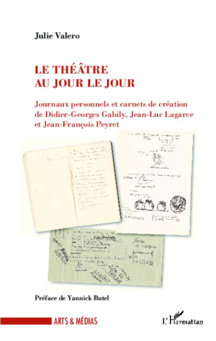 Le théâtre au jour le jour. Journaux personnels et carnets de création de Didier-Georges Gabily, Jea
