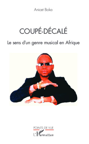 Coupé-décalé. Le sens d'un genre musical en Afrique