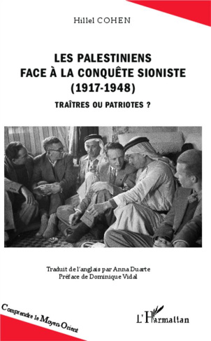 Les Palestiniens face à la conquête sioniste (1917-1948). Traîtres ou patriotes ?