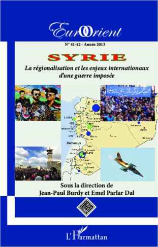 EurOrient N° 41-42/2013 : Syrie. La régionalisation et les enjeux internationaux d'une guerre imposé