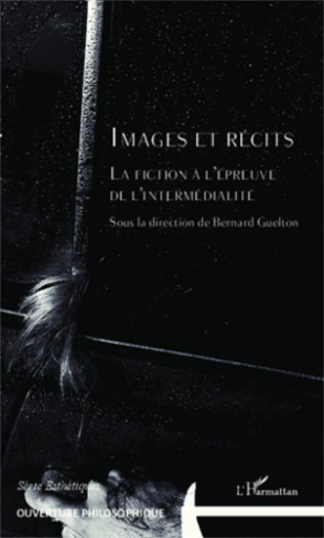 Images et récits. La fiction à l'épreuve de l'intermédialité
